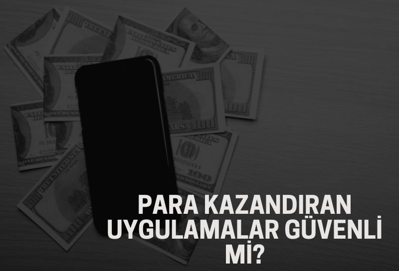 para kazandıran uygulamalar güvenli mi