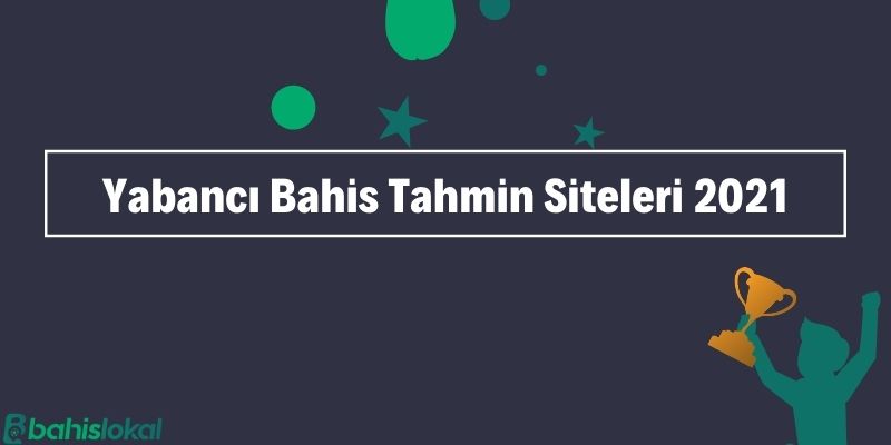 yabancı iddaa tahmin siteleri 2021